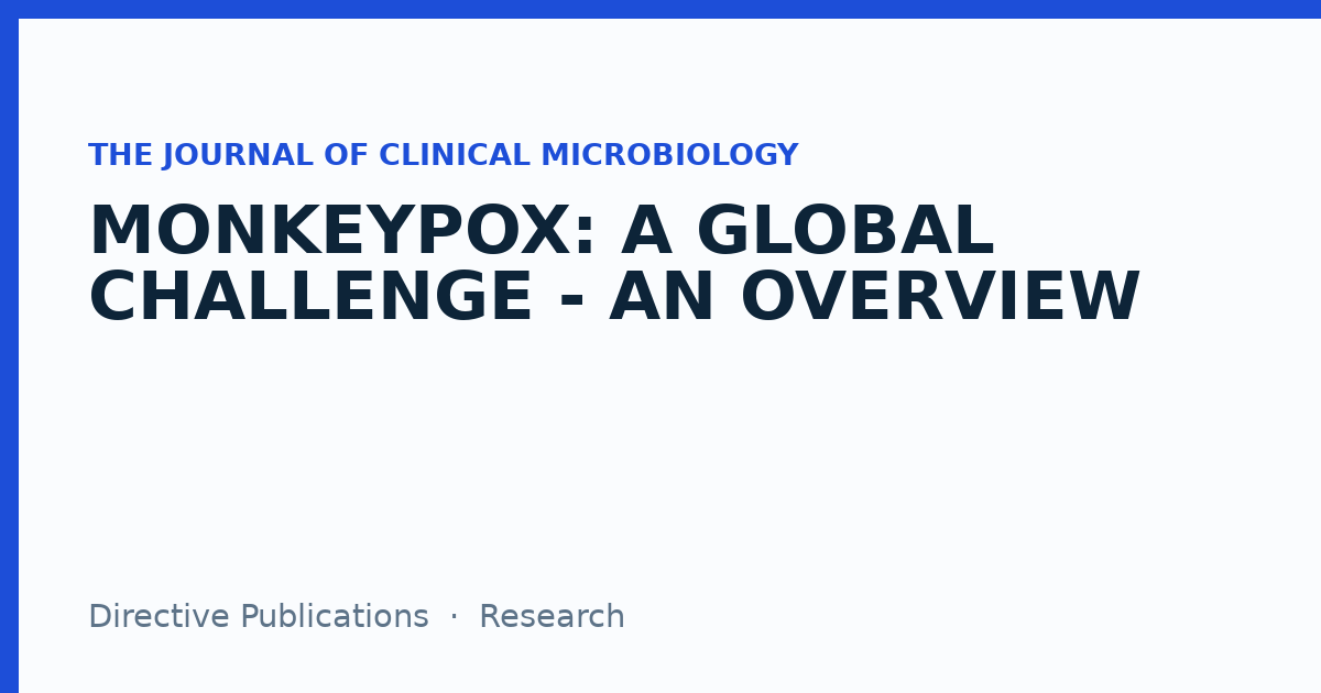 MONKEYPOX A GLOBAL CHALLENGE AN OVERVIEW — The Journal of Clinical ...